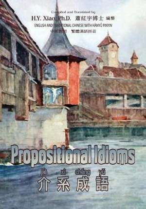 Propositional Idioms (Traditional Chinese) de H. y. Xiao Phd