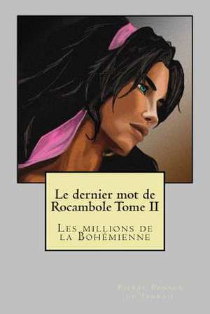 Le Dernier Mot de Rocambole Tome II de M. Pierre Alexis Ponson Du Terrail