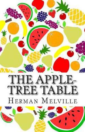 The Apple-Tree Table de Herman Melville