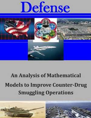 An Analysis of Mathematical Models to Improve Counter-Drug Smuggling Operations de Naval Postgraduate School