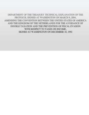 Department of the Treasury Technical Explanation of the Protocol Signed at Washington on March 8, 2004, Amending the Convention Between the United Sta de United States Government