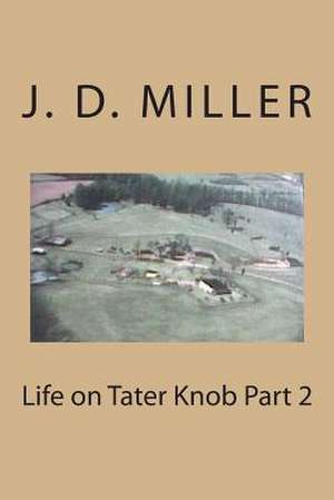 Life on Tater Knob Part 2 de J. D. Miller