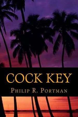 Cock Key de Philip R. Portman