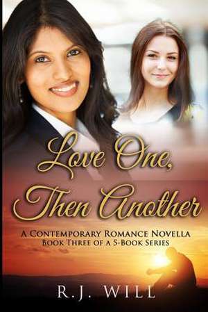 Love One, Then Another de R. J. Will