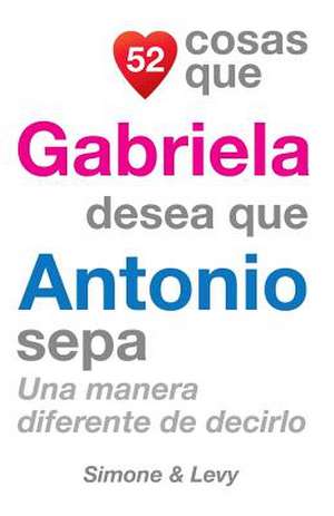 52 Cosas Que Gabriela Desea Que Antonio Sepa de J. L. Leyva