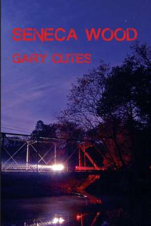 Seneca Wood de Gary Clites