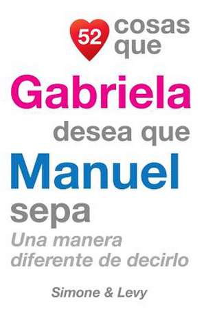 52 Cosas Que Gabriela Desea Que Manuel Sepa de J. L. Leyva