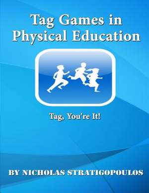 Tag Games in Physical Education de Nicholas Stratigopoulos