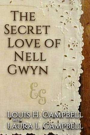 The Secret Love of Nell Gwyn de Louis H. Campbell