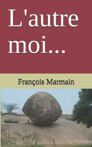 L'Autre Moi... de M. Francois Marmain