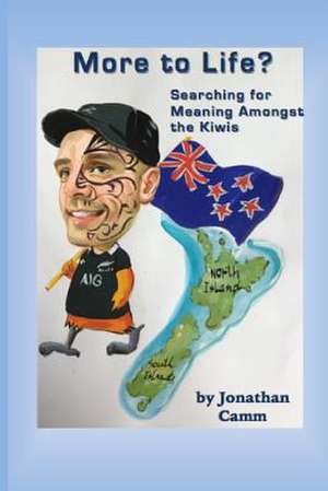 More to Life? Searching for Meaning Amongst the Kiwis de MR Jonathan Camm