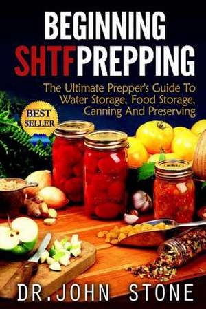 Beginning Shtf Prepping de Dr John Stone