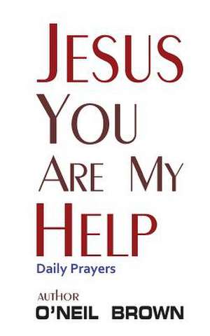 Jesus You Are My Help de O'Neil Brown