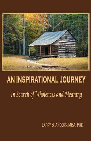 An Inspirational Journey de Larry B. Anders Phd