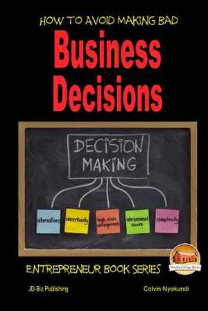 How to Avoid Making Bad Business Decisions de Colvin Nyakundi