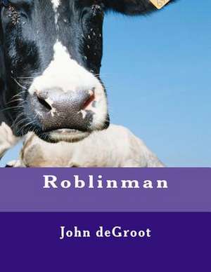 Roblinman de MR John deGroot