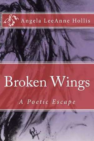 Broken Wings de MS Angela Leeanne Hollis