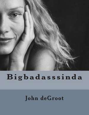 Bigbadasssinda de MR John deGroot