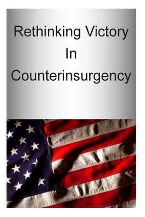 Rethinking Victory in Counterinsurgency de U. S. Army War College Press