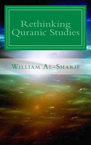 Rethinking Quranic Studies de William Al-Sharif