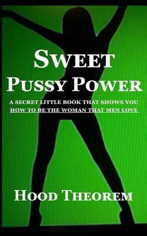 Sweet Pussy Power de Hood Theorem