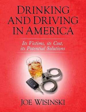 Drinking and Driving in America de Joe Wisinski