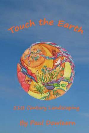 Touch the Earth de Paul Dowlearn