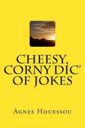 Cheesy, Corny DIC' of Jokes de Agnes Houessou