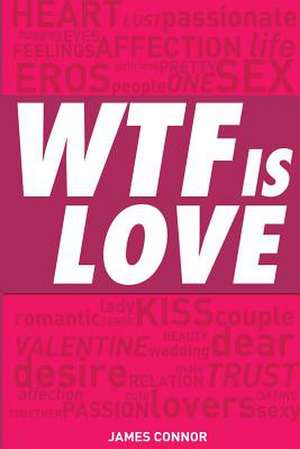 Wtf Is Love de James Connor