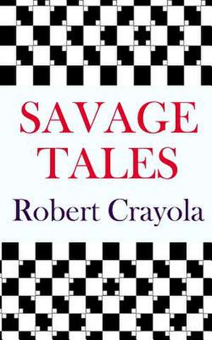 Savage Tales de Robert Crayola