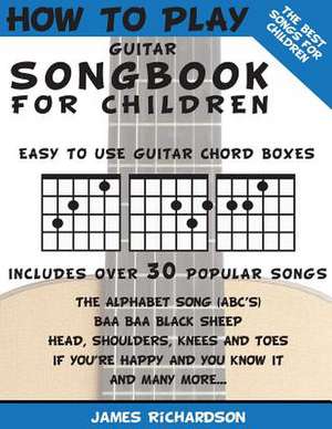 How to Play Guitar Songbook for Children de MR James Richardson