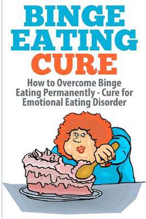 Binge Eating Cure de Barbara Williams