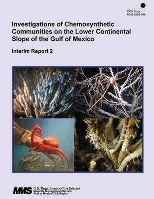 Investigations of Chemosynthetic Communitites on the Lower Continental Slope of the Gulf of Mexico de U. S. Department of the Interior