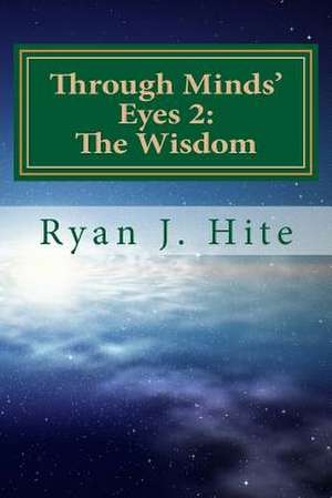 Through Minds Eyes 2 de Ryan J. Hite