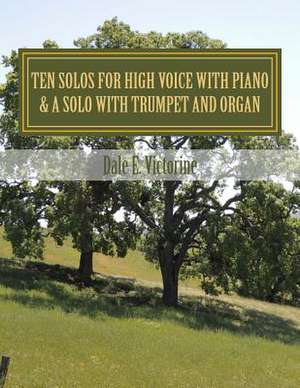 Ten Solos for High Voice with Piano de Victorine, Dale E.