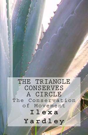 The Triangle Conserves a Circle de Ilexa Yardley