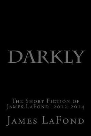 Darkly de James LaFond