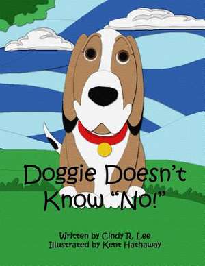 Doggie Doesn't Know No de Cindy R. Lee