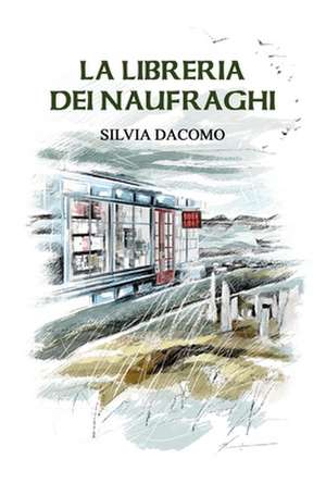 La Libreria Dei Naufraghi de Silvia Dacomo