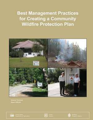 Best Management Practices for Creating a Community Wildfire Protection Plan de United States Department of Agriculture