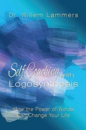 Self-Coaching with Logosynthesis de Willem Lammers