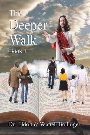 The Deeper Walk - Book 1 de Dr Eldon &. Wanell Bollinger