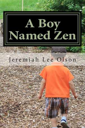 A Boy Named Zen de Jeremiah Lee Olson