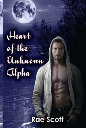 Heart of the Unknown Alpha de Rae Scott