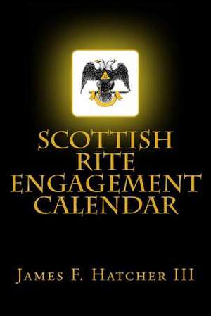 Scottish Rite Engagement Calendar de James F. Hatcher III