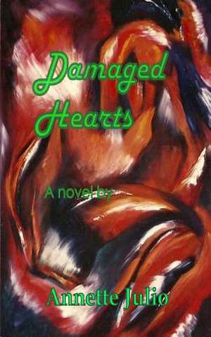 Damaged Hearts de Mrs Annette Julio