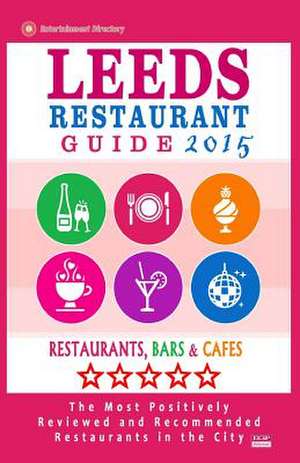 Leeds Restaurant Guide 2015 de William E. Dobson