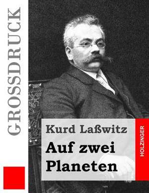 Auf Zwei Planeten (Grossdruck) de Kurd Lasswitz