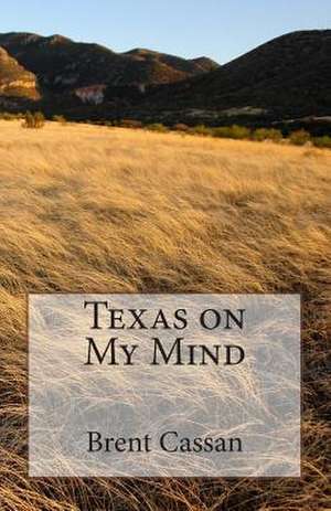 Texas on My Mind de Brent Cassan