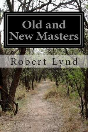 Old and New Masters de Robert Lynd